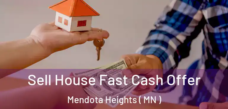  Sell House Fast Cash Offer Mendota Heights ( MN )