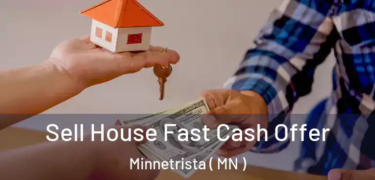  Sell House Fast Cash Offer Minnetrista ( MN )