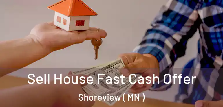  Sell House Fast Cash Offer Shoreview ( MN )