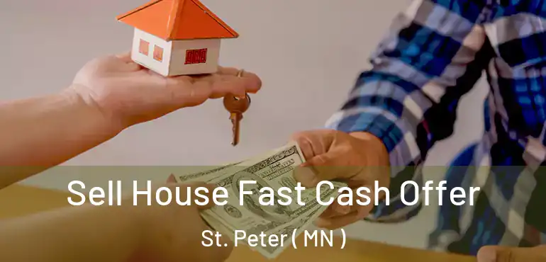  Sell House Fast Cash Offer St. Peter ( MN )