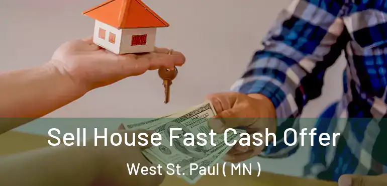  Sell House Fast Cash Offer West St. Paul ( MN )