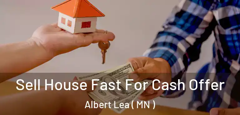  Sell House Fast For Cash Offer Albert Lea ( MN )