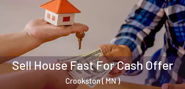  Sell House Fast For Cash Offer Crookston ( MN )