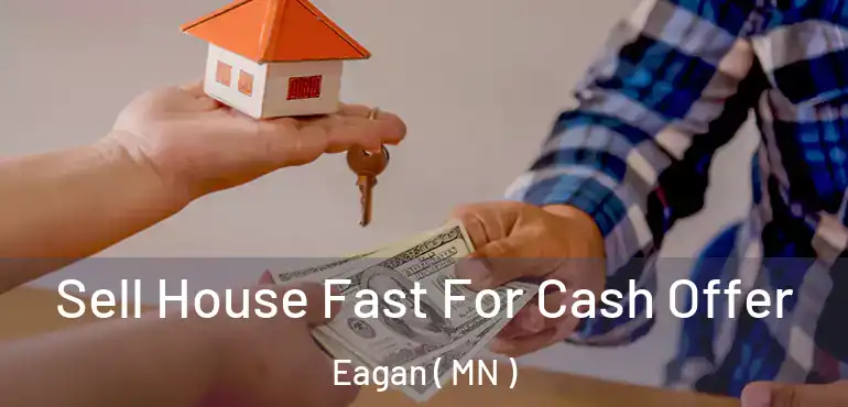  Sell House Fast For Cash Offer Eagan ( MN )