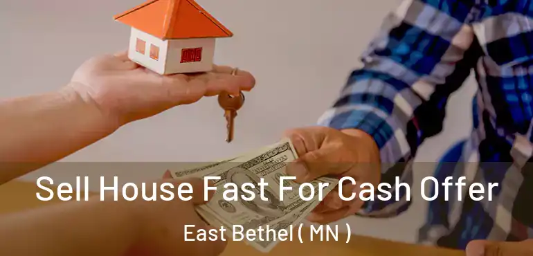  Sell House Fast For Cash Offer East Bethel ( MN )