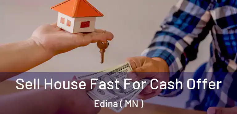  Sell House Fast For Cash Offer Edina ( MN )