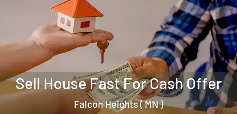  Sell House Fast For Cash Offer Falcon Heights ( MN )