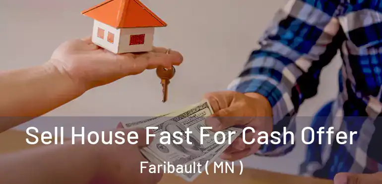  Sell House Fast For Cash Offer Faribault ( MN )