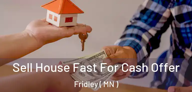  Sell House Fast For Cash Offer Fridley ( MN )
