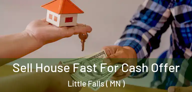  Sell House Fast For Cash Offer Little Falls ( MN )