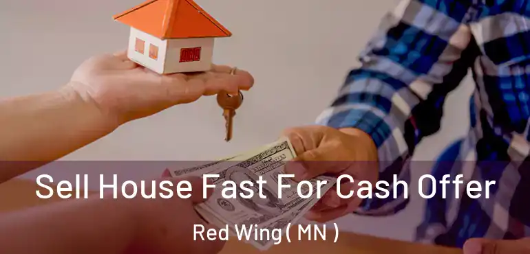  Sell House Fast For Cash Offer Red Wing ( MN )