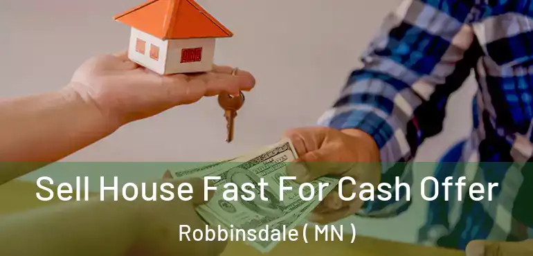  Sell House Fast For Cash Offer Robbinsdale ( MN )