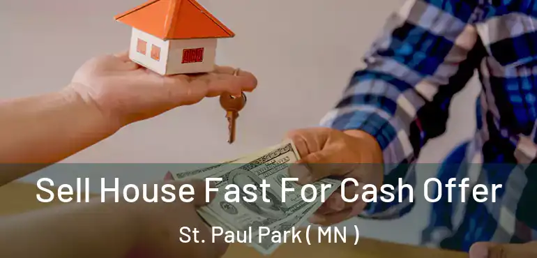  Sell House Fast For Cash Offer St. Paul Park ( MN )