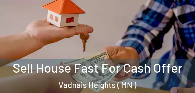  Sell House Fast For Cash Offer Vadnais Heights ( MN )