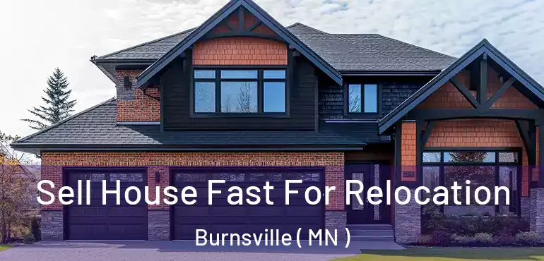  Sell House Fast For Relocation Burnsville ( MN )