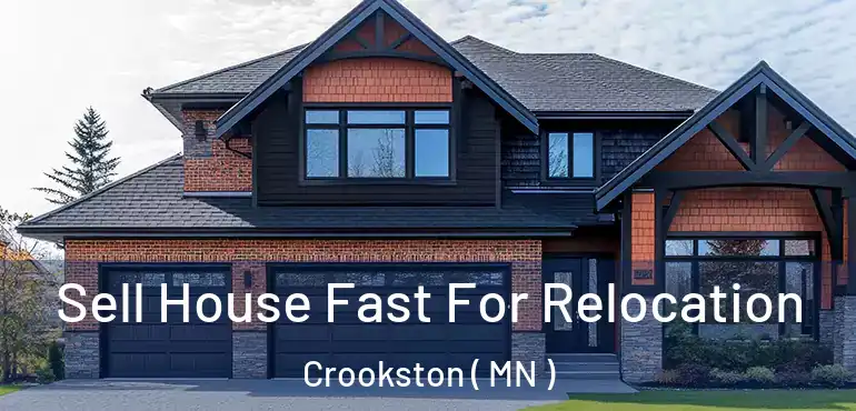  Sell House Fast For Relocation Crookston ( MN )