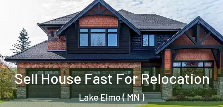  Sell House Fast For Relocation Lake Elmo ( MN )