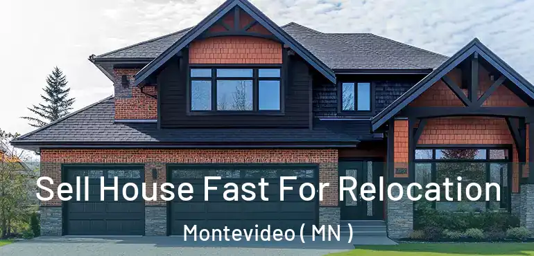  Sell House Fast For Relocation Montevideo ( MN )