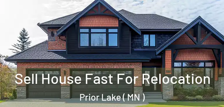  Sell House Fast For Relocation Prior Lake ( MN )