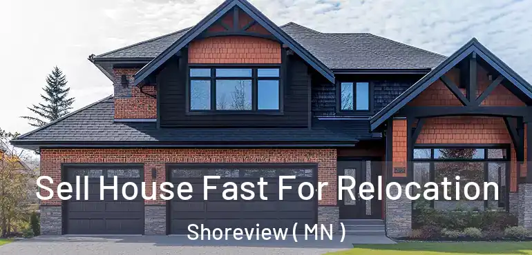  Sell House Fast For Relocation Shoreview ( MN )