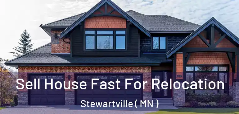  Sell House Fast For Relocation Stewartville ( MN )