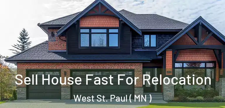  Sell House Fast For Relocation West St. Paul ( MN )