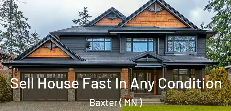  Sell House Fast In Any Condition Baxter ( MN )