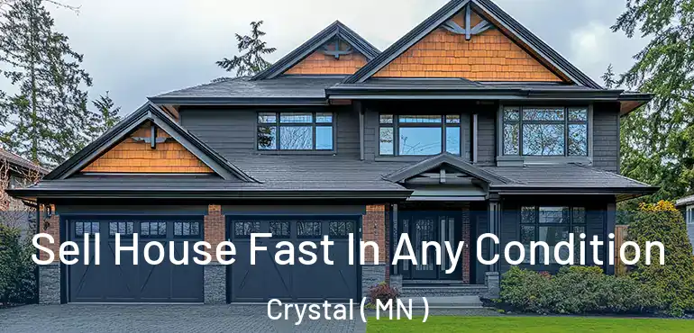  Sell House Fast In Any Condition Crystal ( MN )