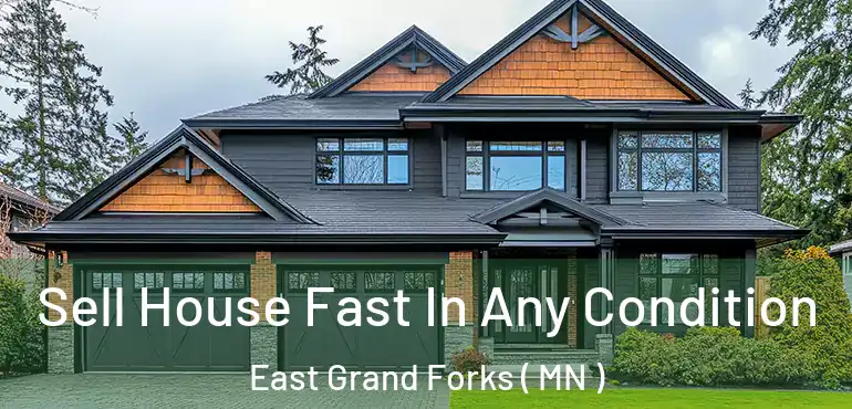  Sell House Fast In Any Condition East Grand Forks ( MN )