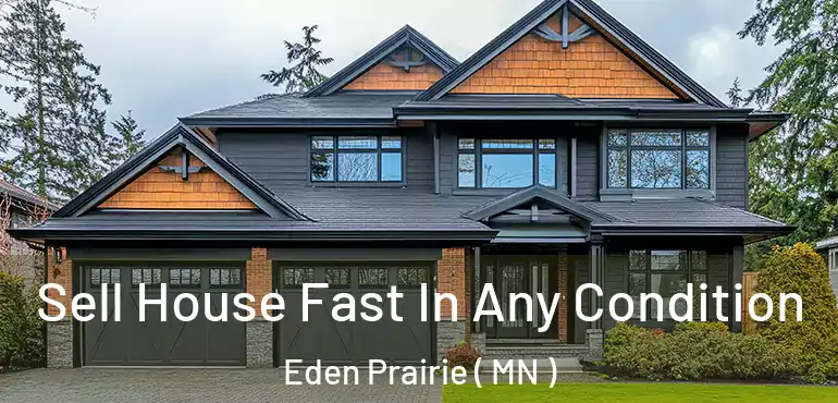  Sell House Fast In Any Condition Eden Prairie ( MN )