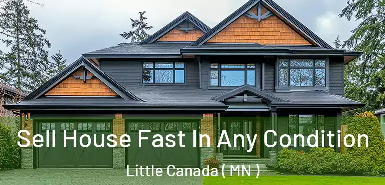  Sell House Fast In Any Condition Little Canada ( MN )