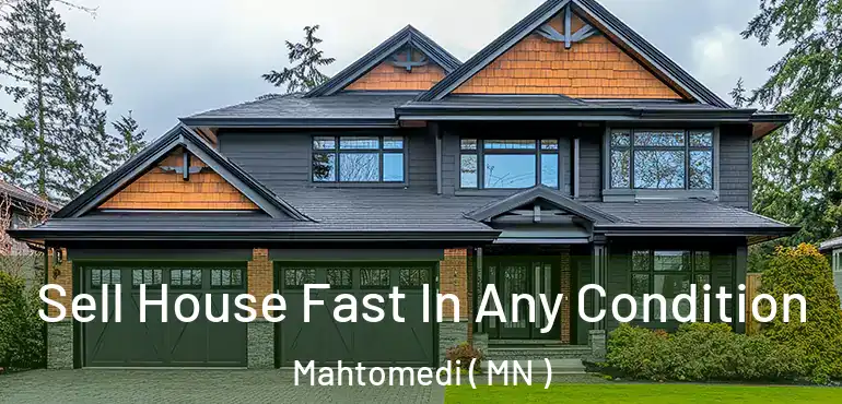  Sell House Fast In Any Condition Mahtomedi ( MN )