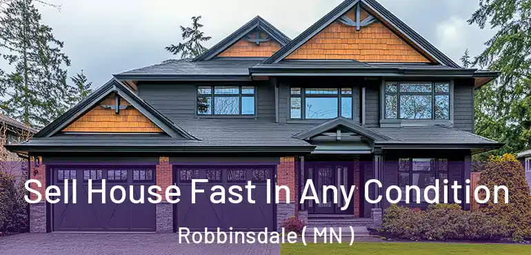  Sell House Fast In Any Condition Robbinsdale ( MN )