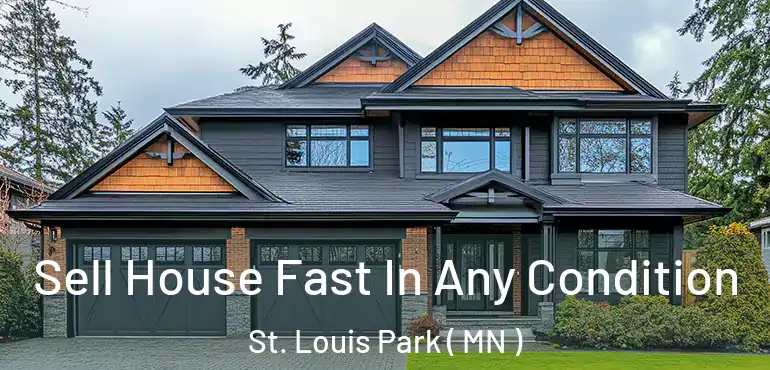  Sell House Fast In Any Condition St. Louis Park ( MN )