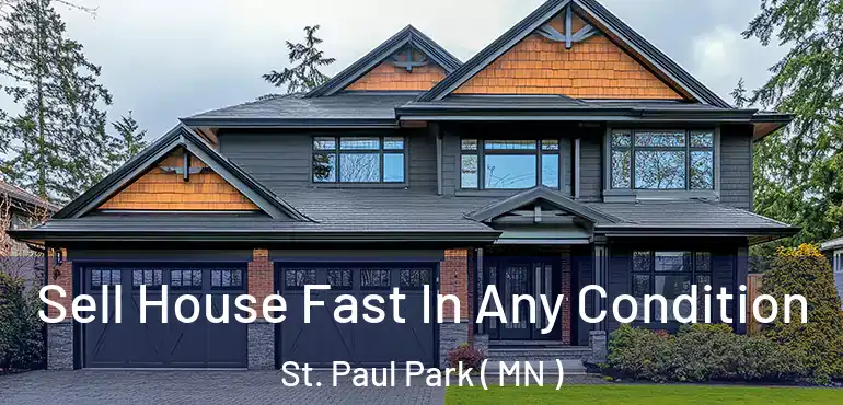  Sell House Fast In Any Condition St. Paul Park ( MN )
