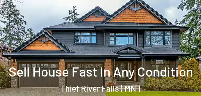  Sell House Fast In Any Condition Thief River Falls ( MN )