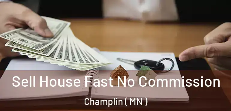  Sell House Fast No Commission Champlin ( MN )