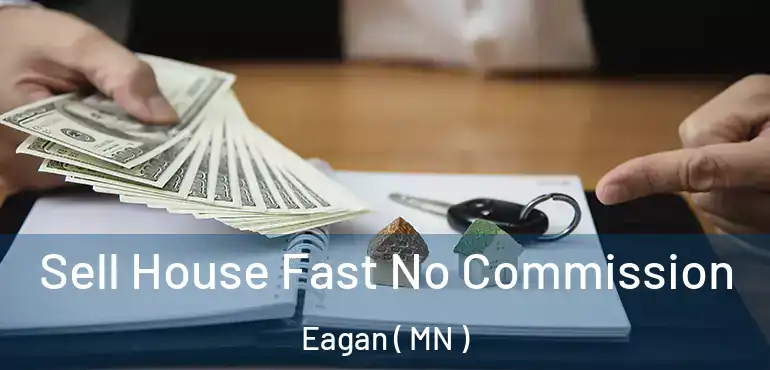  Sell House Fast No Commission Eagan ( MN )