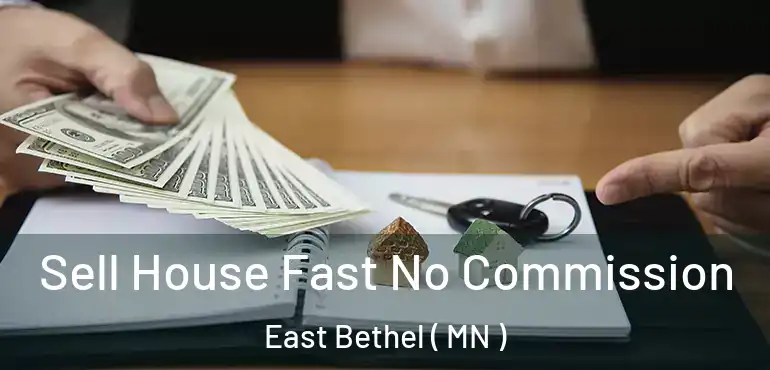  Sell House Fast No Commission East Bethel ( MN )
