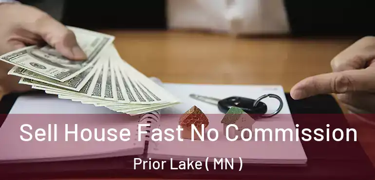  Sell House Fast No Commission Prior Lake ( MN )