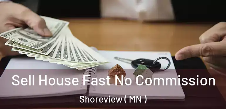  Sell House Fast No Commission Shoreview ( MN )