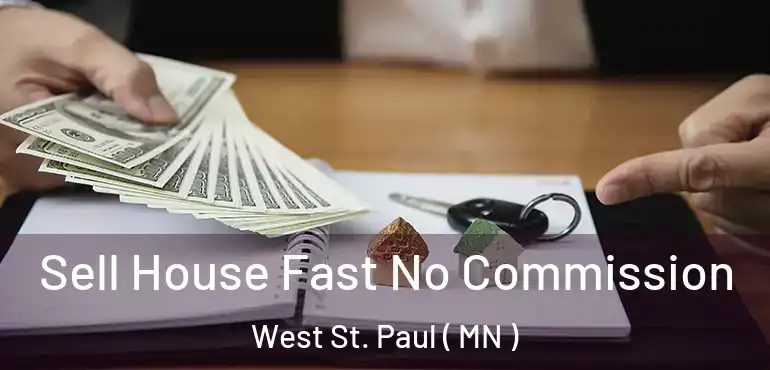  Sell House Fast No Commission West St. Paul ( MN )