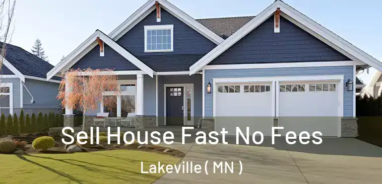  Sell House Fast No Fees Lakeville ( MN )