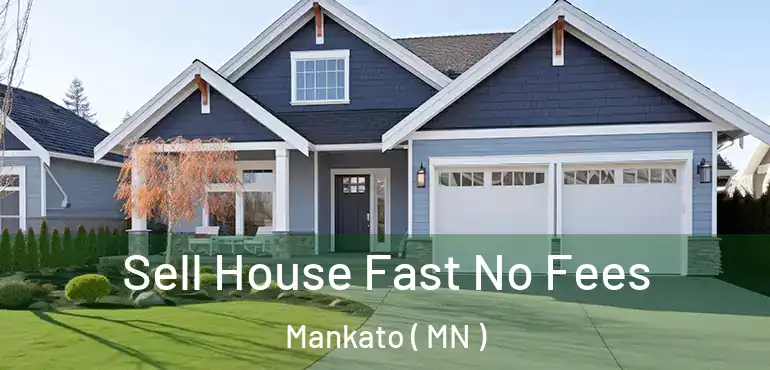  Sell House Fast No Fees Mankato ( MN )