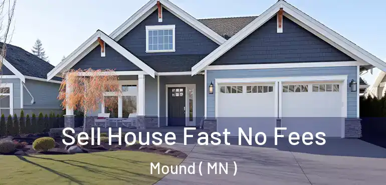  Sell House Fast No Fees Mound ( MN )