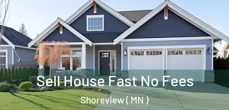  Sell House Fast No Fees Shoreview ( MN )