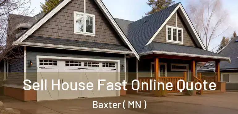  Sell House Fast Online Quote Baxter ( MN )