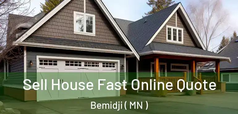  Sell House Fast Online Quote Bemidji ( MN )
