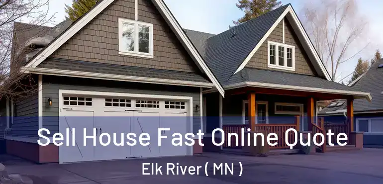  Sell House Fast Online Quote Elk River ( MN )