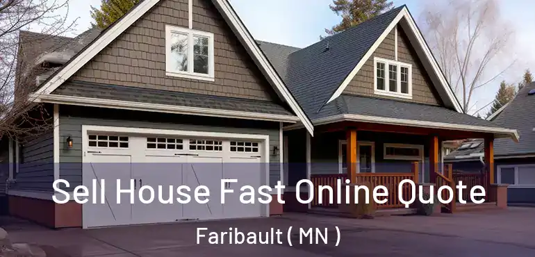  Sell House Fast Online Quote Faribault ( MN )